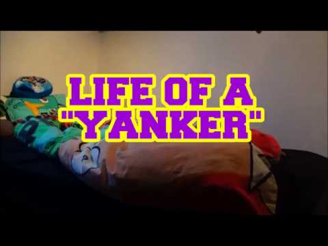 Life of a yanker